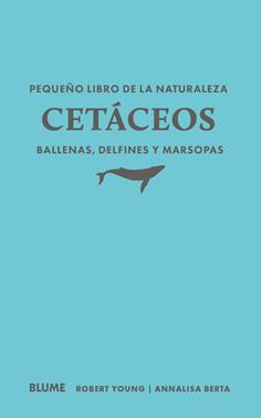 Pequeño libro de la naturaleza. Cetáceos. Ballenas, delfines y marsopas | 9791388023460 | Young, Robert/Berta, Annalisa | Llibreria Sendak