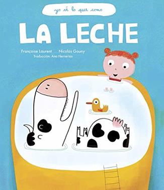 La leche | 9789929633377 | Laurent, Françoise / Gouny, Nicolas | Librería Sendak