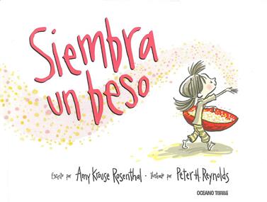 Siembra un beso | 9786074009590 | Krouse Rosenthal, Amy | Llibreria Sendak