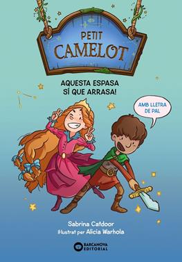 Petit Camelot. Aquesta espasa sí que arrasa! | 9788448959647 | Catdoor, Sabrina | Librería Sendak