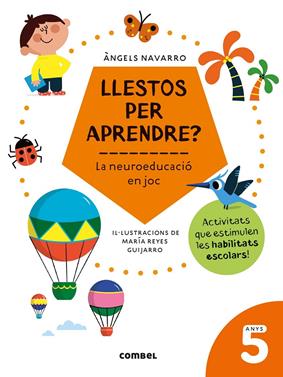 Llestos per aprendre? La neuroeducació en joc 5 anys | 9788491017974 | Navarro Simon, Àngels | Llibreria Sendak