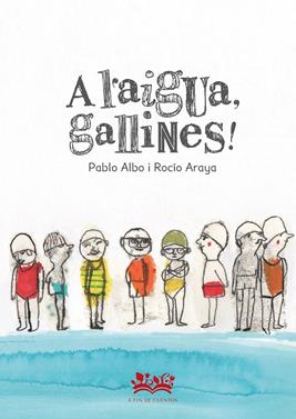 A l'aigua, gallines! | 9788419684097 | Pérez Antón, Pablo / Araya, Rocío | Llibreria Sendak