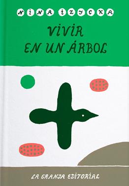 Vivir en un árbol | 9791399123791 | Editorial, Nina | Librería Sendak