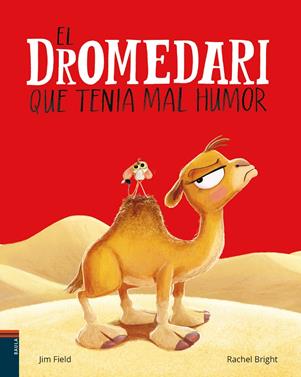 El dromedari que tenia mal humor | 9788447953691 | Bright, Rachel | Llibreria Sendak