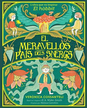 El meravellós país dels snergs | 9788424669546 | Wyke Smith, E. A. / Cossanteli, Veronica | Librería Sendak