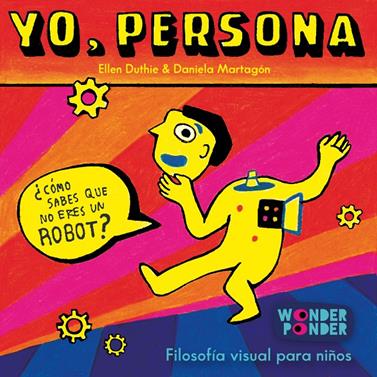 Yo, persona. Filosofía visual para niños | 9788494316722 | Duthie, Ellen | Llibreria Sendak