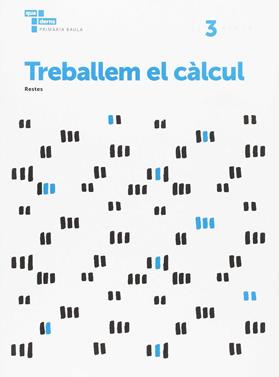 Treballem el càlcul 3 Primària Baula | 9788447934256 | Àrea de Projectes Educatius de Primària Baula | Llibreria Sendak