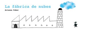 La fábrica de nubes | 9788493721169 | Faber, Arianne | Llibreria Sendak