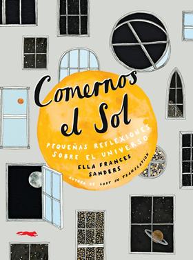 Comernos el sol | 9788494990182 | Sanders, Ella Frances | Librería Sendak