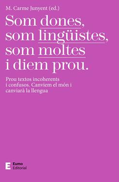 Som dones, som lingüistes, som moltes i diem prou | 9788497667425 | Junyent Figueras, M. Carme | Llibreria Sendak