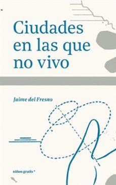 Ciudades en las que no vivo | 9788412905915 | del Fresno, Jaime | Llibreria Sendak