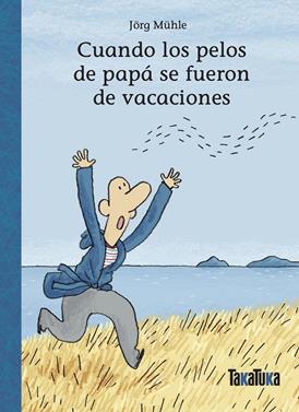 Cuando los pelos de papá se fueron de vacaciones | 9788418821950 | Mühle, Jörg | Llibreria Sendak