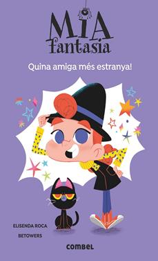 Mia Fantasia 1. Quina amiga més estranya! | 9788491016953 | Roca, Elisenda | Llibreria Sendak