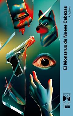 Cadáver | 9791399081336 | El Monstruo de Nueve Cabezas/Barrientos, Maximiliano/Grossman, Lucila/Ancira, Lola/Rivero, Giovanna/ | Llibreria Sendak