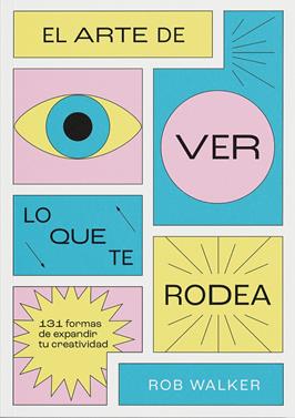 El arte de ver lo que te rodea | 9788412827798 | Walker, Rob | Llibreria Sendak