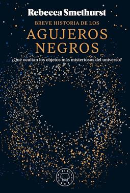 Breve historia de los agujeros negros | 9788410025134 | Smethurst, Rebecca | Llibreria Sendak