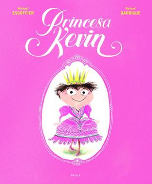 Princesa Kevin | 9788447940301 | Escoffier, Michaël | Librería Sendak