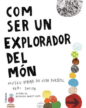 Com ser un explorador del món | 9788466425315 | Smith, Keri | Llibreria Sendak