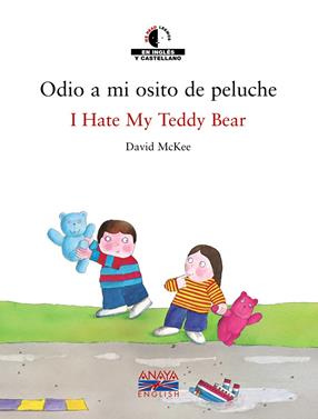 Odio a mi osito de peluche / I Hate My Teddy Bear | 9788466747417 | McKee, David | Llibreria Sendak