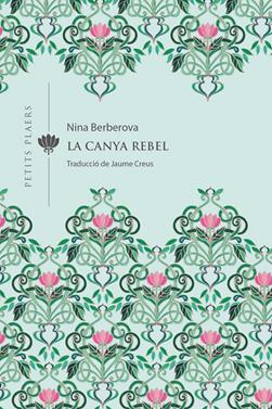 La canya rebel | 9788418908309 | Berberova, Nina | Llibreria Sendak