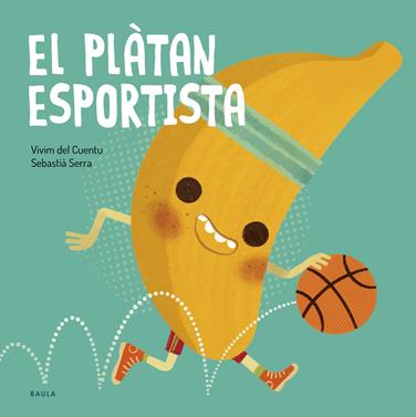 El plàtan esportista | 9788447953851 | Vivim del Cuentu | Librería Sendak