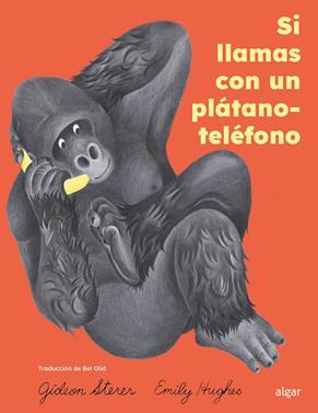 Si llamas con un plátano-teléfono | 9788491429470 | Sterer, Gideon | Llibreria Sendak
