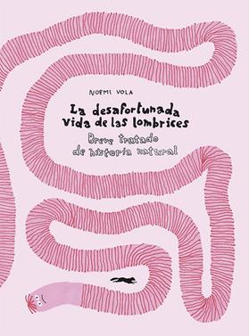 La desafortunada vida de las lombrices | 9788412470796 | Noemi Vola | Llibreria Sendak