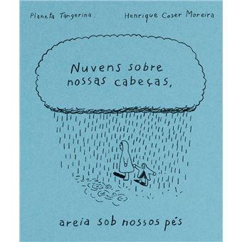 Nuvens sobre nossas cabeças, areia sob nossos pés | 9789899061347 | COSER MOREIRA, HENRIQUE | Llibreria Sendak