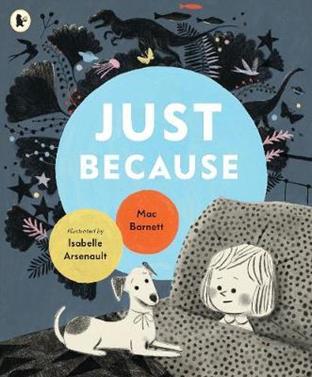 Just Because | 9781406393064 | Barnett, Mac / Arsenault, Isabelle | Llibreria Sendak