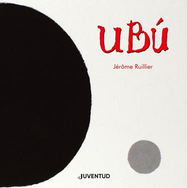 Ubú | 9788426146755 | Ruillier, Jérôme | Llibreria Sendak