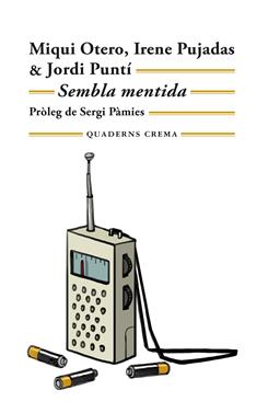 Sembla mentida | 9788477277187 | Otero, Miqui/Pujadas, Irene/Puntí, Jordi | Llibreria Sendak