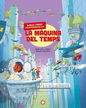 Busca i troba les diferències amb la màquina del temps | 9791387614232 | Martí, Meritxell | Llibreria Sendak