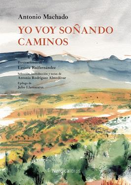 Yo voy soñando caminos | 9788418067990 | Machado Ruiz, Antonio | Librería Sendak