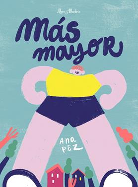 Más mayor | 9788412650754 | Pez, Ana | Llibreria Sendak