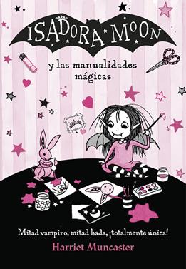 Isadora Moon y las manualidades mágicas  | 9788420486925 | Muncaster, Harriet | Llibreria Sendak