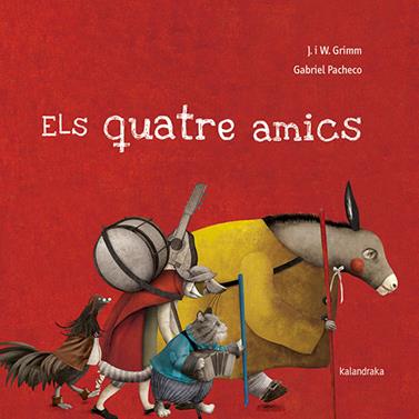 Els quatre amics | 9788418558191 | Grimm, Jackob & Wilhelm | Llibreria Sendak