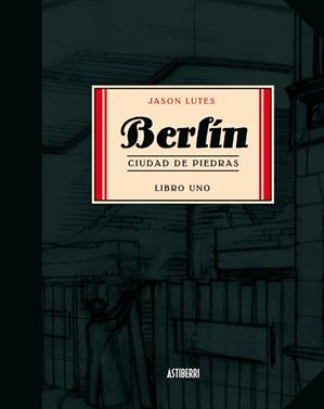 Berlín 1. Ciudad de piedras | 9788493538590 | Lutes, Jason | Llibreria Sendak