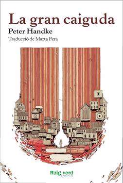 La gran caiguda | 9788415539773 | Handke, Peter | Librería Sendak