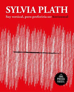 Soy vertical, pero preferiría ser horizontal | 9788439733379 | Plath, Sylvia | Llibreria Sendak
