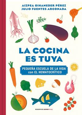 La cocina es tuya | 9788418052217 | Oihaneder, Aizpea/Fuentes Arconada, Julio | Llibreria Sendak
