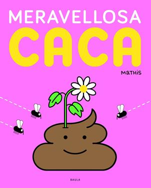 Meravellosa caca | 9788447957125 | Mathis | Llibreria Sendak