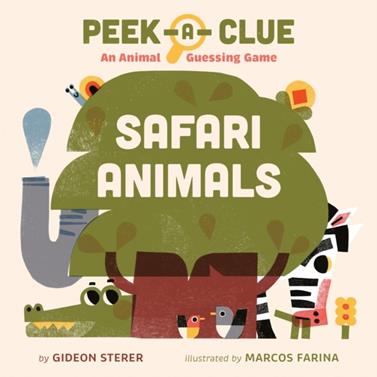 Peek-a-Clue: Safari Animals : An Animal Guessing Game | 9780593753583 | Sterer, Gideon / Farina, Marcos | Llibreria Sendak