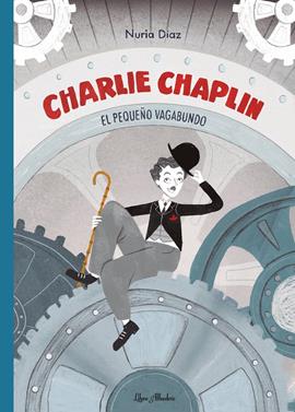 Charlie Chaplin: el pequeño vagabundo | 9788412820003 | Díaz, Nuria | Llibreria Sendak
