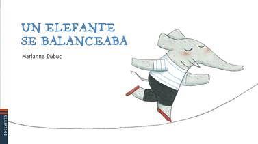 Un elefante se balanceaba | 9788426377678 | Dubuc, Marianne | Llibreria Sendak