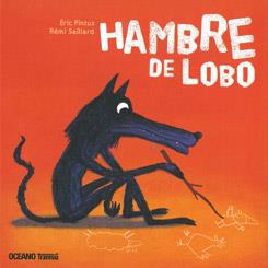 Hambre de Lobo | 9786074005431 | Pintus, Éric/Saillard, Rémi | Llibreria Sendak