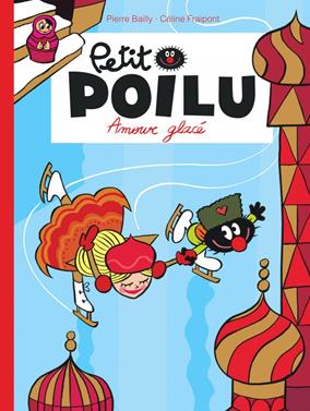 Petit Poilu 10 - Amour glacé | 9782800151090 | Bailey, Pierre / Fraipont, Céline | Llibreria Sendak