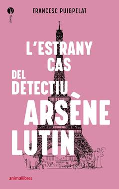 L'estrany cas del detectiu Arsène Lutin | 9788418592010 | Puigpelat, Francesc | Librería Sendak