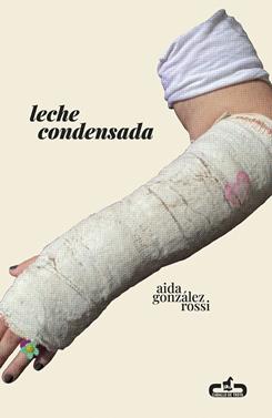 Leche condensada | 9788417417581 | González Rossi, Aida | Llibreria Sendak