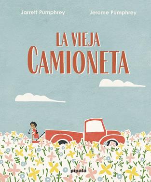 La vieja camioneta | 9788419208002 | Pumphrey, Jarret | Llibreria Sendak
