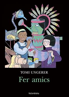 Fer amics | 9788416804610 | Ungerer, Tomi | Llibreria Sendak